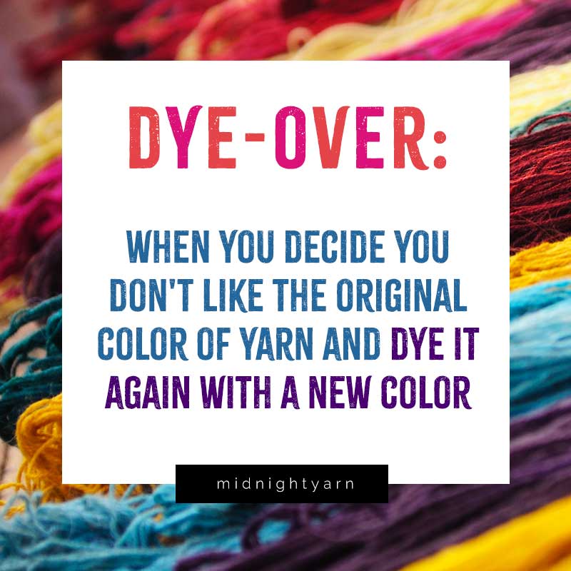 7 Reasons to Dye Your Own Fibers, Yarn & Fabrics 4 Dye Over - Definition of overdyeing yarn