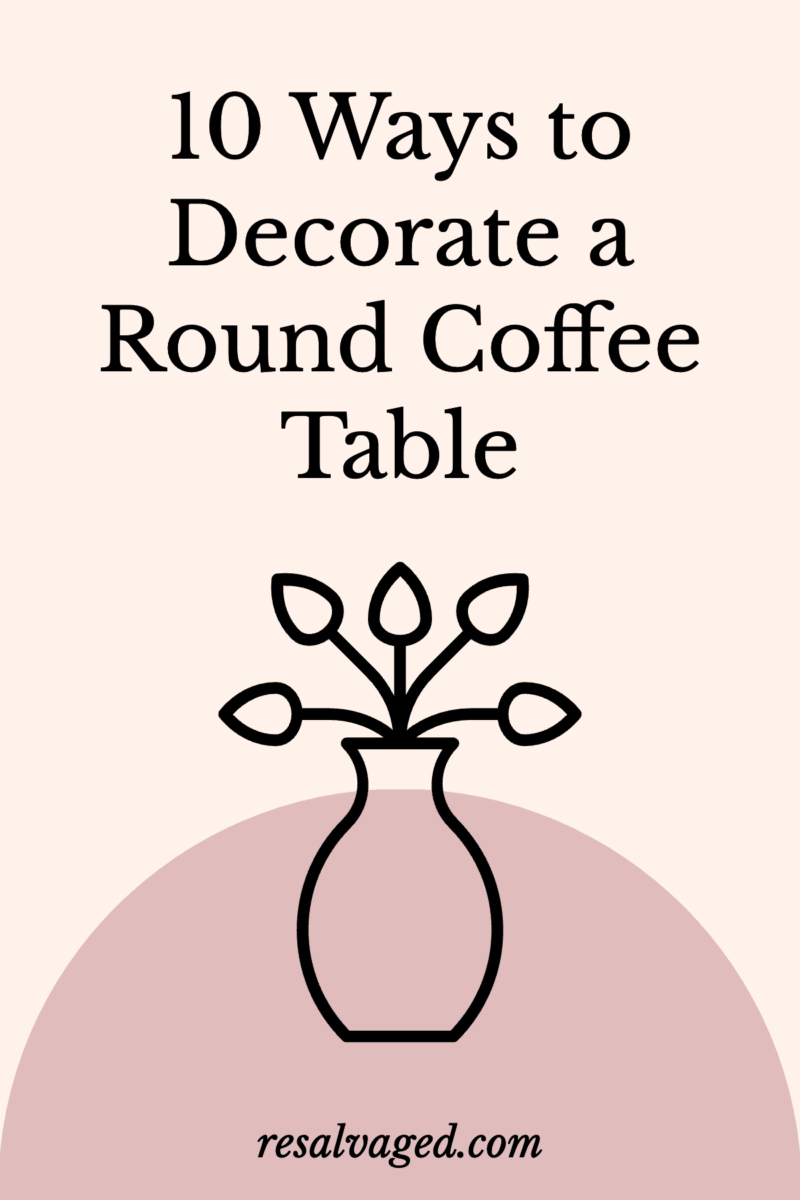 10 Ways To Decorate Round Coffee Table